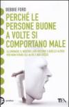 Perché le persone buone a volte si comportano male. Illuminare il nostro lato oscuro e quello altrui per non ferire gli altri e noi stessi