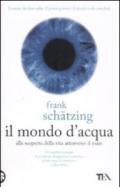 Il mondo d'acqua. Alla scoperta della vita attraverso il mare