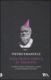 Vita tragicomica di Socrate. Il primo filosofo condannato a morte è stato veramente un eroe?