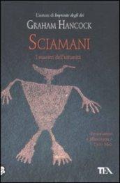 Sciamani. I maestri dell'umanità