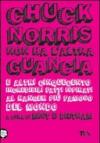 Chuck Norris non ha l'altra guancia e altri cinquecento incredibili fatti ispirati al ranger più famoso del mondo