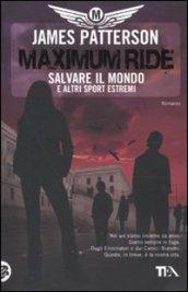 Salvare il mondo e altri sport estremi. Maximum Ride