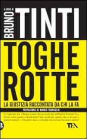 Toghe rotte. La giustizia raccontata da chi la fa