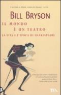 Il mondo è un teatro. La vita e l'epoca di William Shakespeare