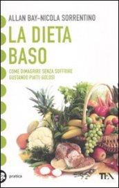 La dieta BaSo. Come dimagrire senza soffrire gustando piatti golosi