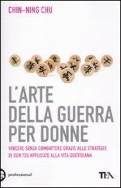 L'arte della guerra per donne. Le antiche strategie di Sun Tzu applicate alla vita quotidiana