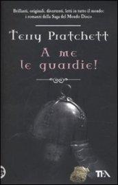 A me le guardie!