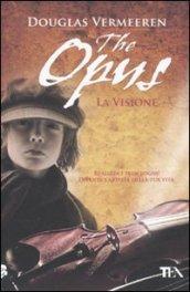 The opus. La visione