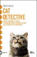 Cat detective. Capire e risolvere i piccoli e grandi misteri dell'universo felino