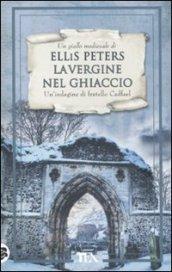 La vergine nel ghiaccio. Le indagini di fratello Cadfael. 6.