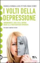 I volti della depressione. Abbandonare il ruolo della vittima grazie alla psicoterapia in tempi brevi