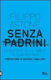 Senza padrini. Resistere alle mafie fa guadagnare