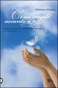 C'è un angelo accanto a te: Impara a riconoscere le presenze celesti nella tua vita e a comunicare con loro