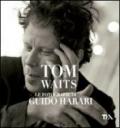 Tom Waits. Le fotografie di Guido Harari. Ediz. illustrata