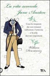 La vita secondo Jane Austen. Cosa ho imparato dai suoi romanzi sull'amore, l'amcizia e le cose davvero importanti