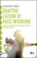 Quattro lezioni di pace interiore. Capire gli stati d'animo, ritrovare la calma, favorire l'energia