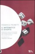 Il matematico si diverte. Duecento giochi ed enigmi che hanno fatto la storia della matematica