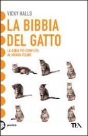 La bibbia del gatto. La guida più completa al mondo felino