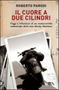 Il cuore a due cilindri. Viaggi e riflessioni di un motociclista innamorato della sua Harley-Davidson