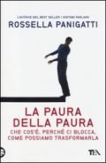 La paura della paura: Che cos'è, perché ci blocca, come possiamo trasformarla