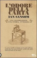 L' odore della carta. Una celebrazione, una storia, una elegia