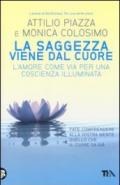 La saggezza viene dal cuore. L'amore come via per una coscienza illuminata