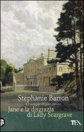 Jane e la disgrazia di Lady Scargrave. Le indagini di Jane Austen