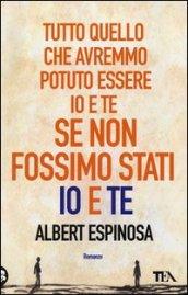 Tutto quello che avremmo potuto essere io e te se non fossimo stati io e te