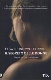 Il segreto delle donne. Viaggio nel cuore del piacere