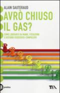 Avrò chiuso il gas? Come liberarsi da manie, fissazioni e disturbi ossessivo-compulsivi