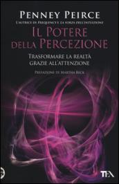 Il potere della percezione. Trasformare la realtà grazie all'attenzione