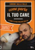 Come parla il tuo cane e come tu puoi parlare con lui