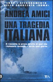 Una tragedia italiana. 1943. L'affondamento della corazzata Roma