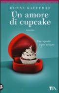 Un amore di cupcake. Ediz. illustrata