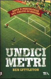 Undici metri: Arte e psicologia del calcio di rigore