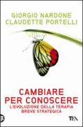 Cambiare per conoscere. Lo sviluppo della psicoterapia strategica breve