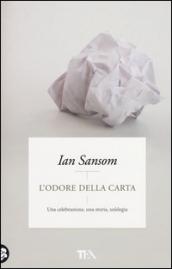 L'odore della carta. Una celebrazione, una storia, un'elegia