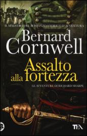 Assalto alla fortezza. Le avventure di Richard Sharpe. 4.