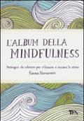 L'album della mindfulness. Immagini da colorare per rilassarsi e vincere lo stress