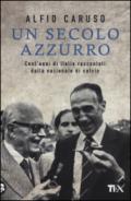 Un secolo azzurro. Cent'anni di Italia raccontati dalla Nazionale di calcio