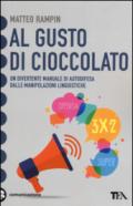 Al gusto di cioccolato. Come smascherare i trucchi della manipolazione linguistica