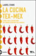 La cucina tex-mex. Storie vere e saporti forti dai confini sconfinati dell'America