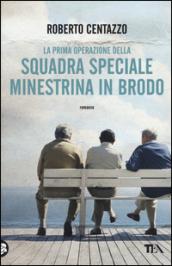 La prima operazione della squadra speciale minestrina in brodo