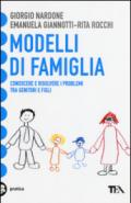 Modelli di famiglia. Conoscere e risolvere i problemi tra genitori e figli