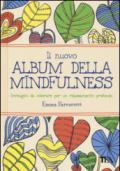 Il nuovo album della mindfulness. Immagini da colorare per un rilassamento profondo