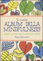 Il nuovo album della mindfulness. Immagini da colorare per un rilassamento profondo