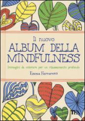 Il nuovo album della mindfulness. Immagini da colorare per un rilassamento profondo