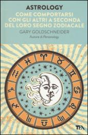 Astrology: Come comportarsi con gli altri a seconda del loro segno zodiacale