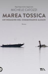 Marea tossica. Un'indagine del commissario Aldani