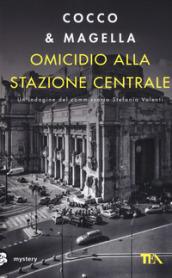 Omicidio alla Stazione Centrale. Un'indagine di Stefania Valenti